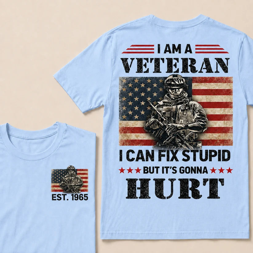 I Am A Veteran I Can Fix Stupid But It's Gonna Hurt Custom Year Tops