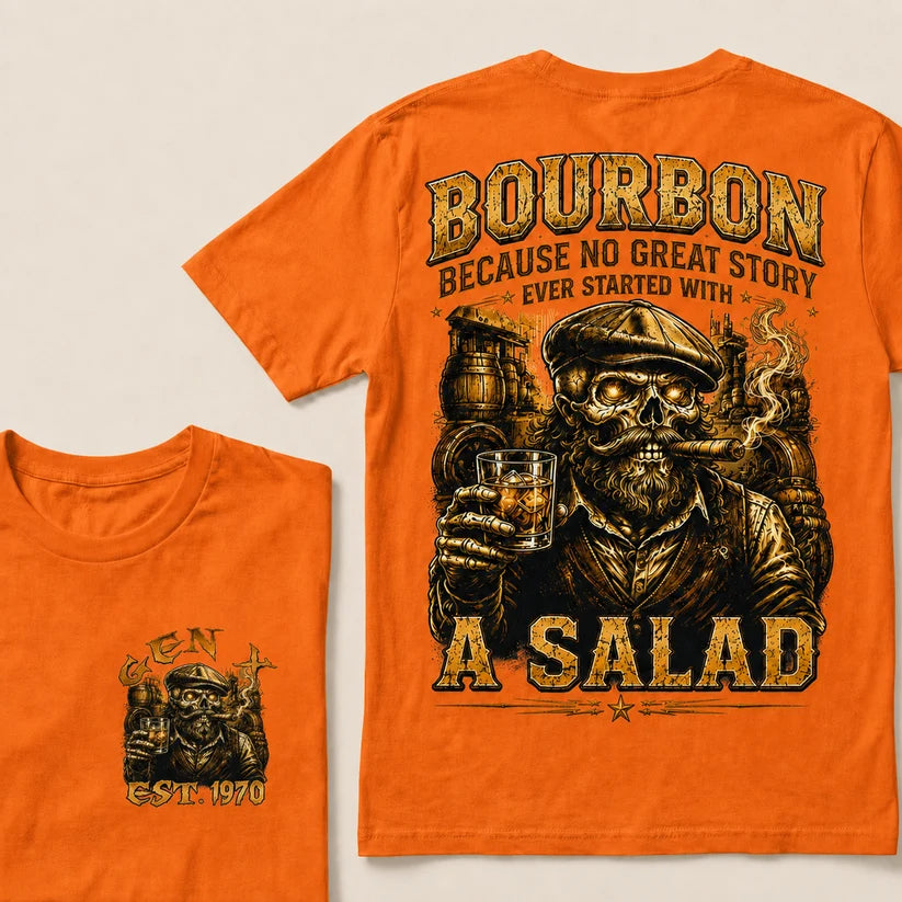 Bourbon Because No Great Story Ever Started With A Salad Custom Year T-Shirts