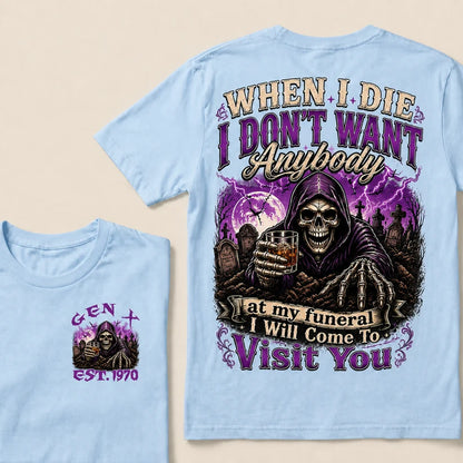 When I Die I Don't Want Anybody At My Funeral Custom Year T-shirt