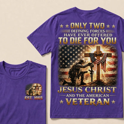 Only Two Defining Forces Have Ever Offered To Die For You Jesus Christ Custom Year Tops