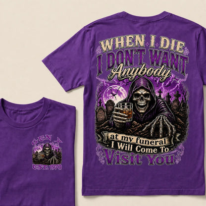When I Die I Don't Want Anybody At My Funeral Custom Year T-shirt