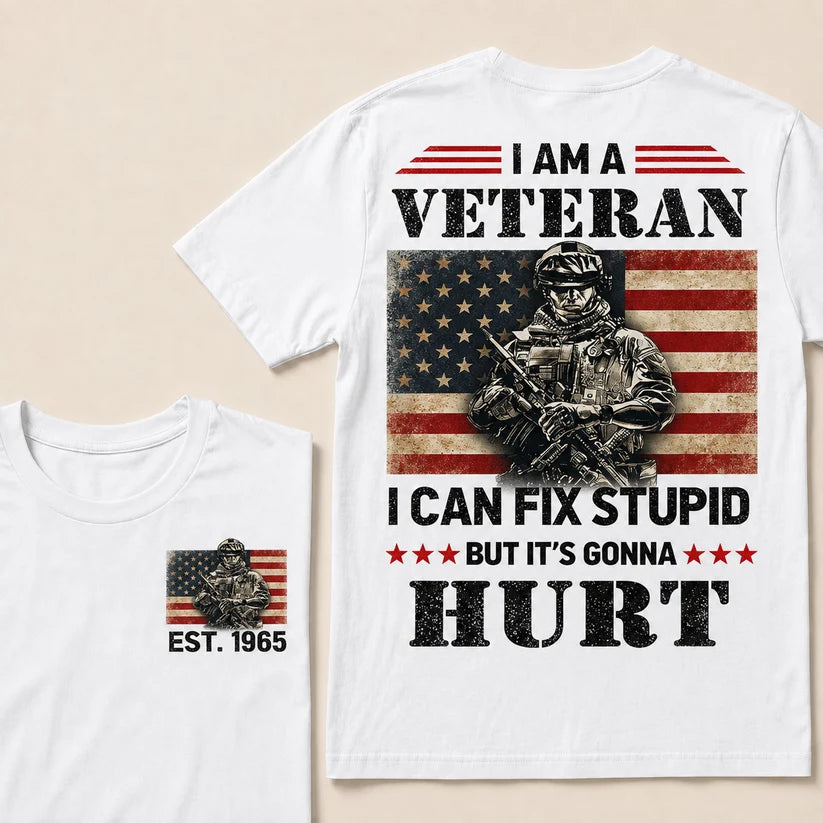 I Am A Veteran I Can Fix Stupid But It's Gonna Hurt Custom Year Tops