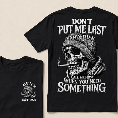 Don't Put Me Last And Then Call Me First When You Need Something Custom Year T-shirt