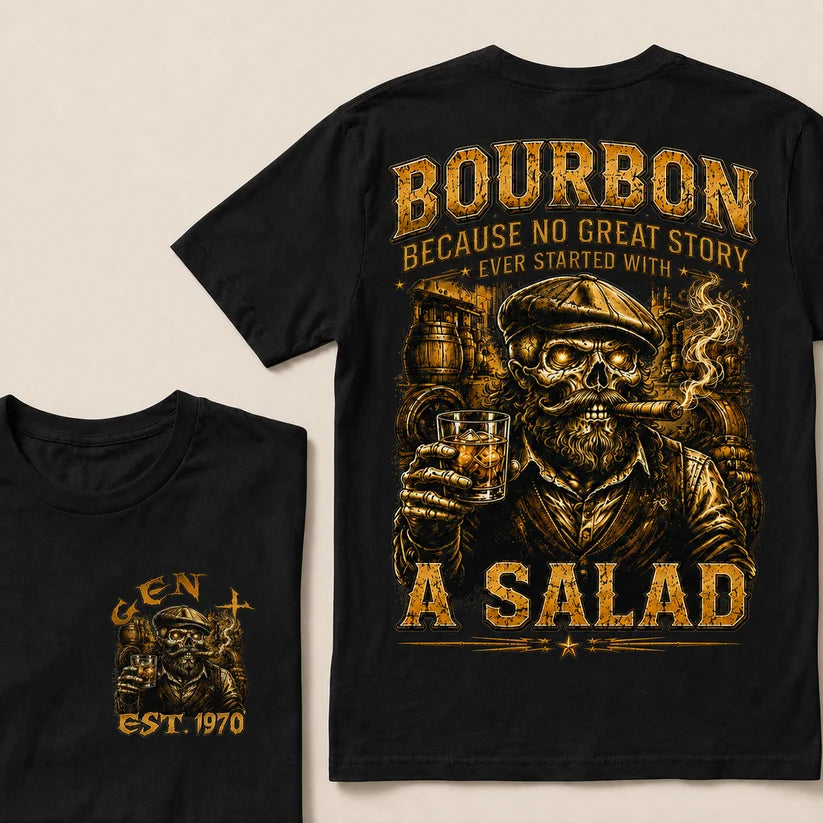Bourbon Because No Great Story Ever Started With A Salad Custom Year T-Shirts