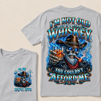 I'm Not Old But If I Were Whiskey You Couldn't Afford Custom Year T-Shirts