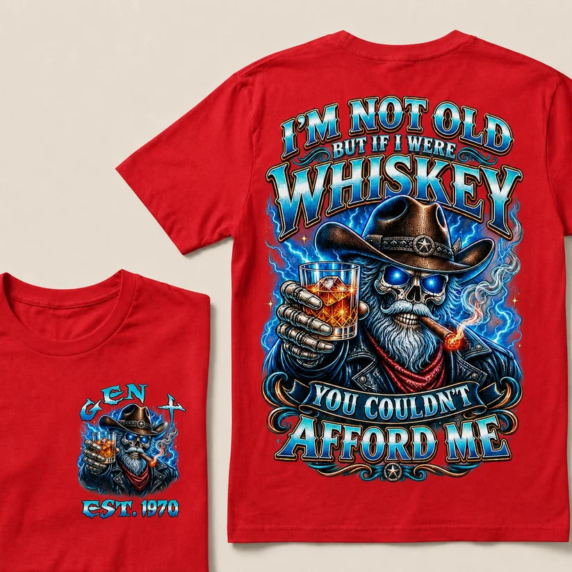 I'm Not Old But If I Were Whiskey You Couldn't Afford Custom Year T-Shirts