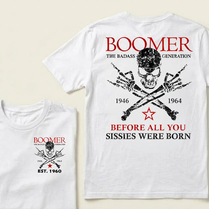 BOOMER The Badass Generation Before All You Sissies Were Born Custom EST.Year T-shirts