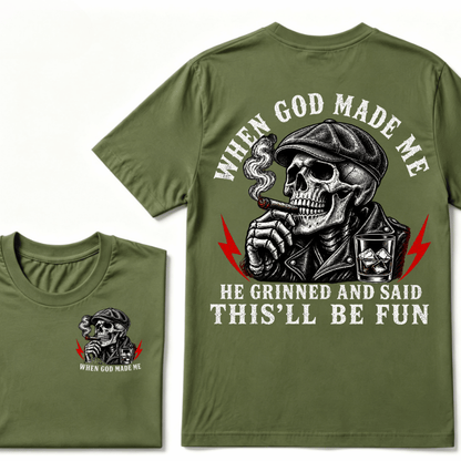 When God Made Me He Grinned And Said "This‘ll Be Fun" T-shirt