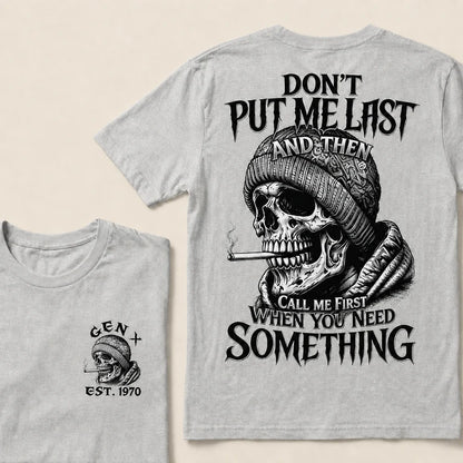 Don't Put Me Last And Then Call Me First When You Need Something Custom Year T-shirt