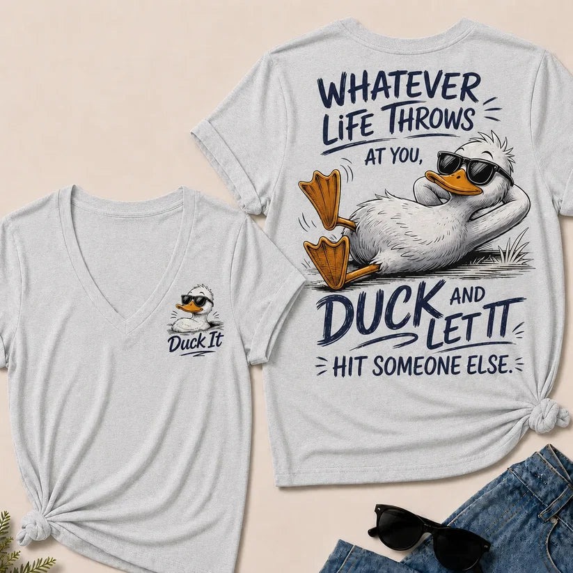 Whatever Life Throws at You – Duck It V-Neck T-Shirt