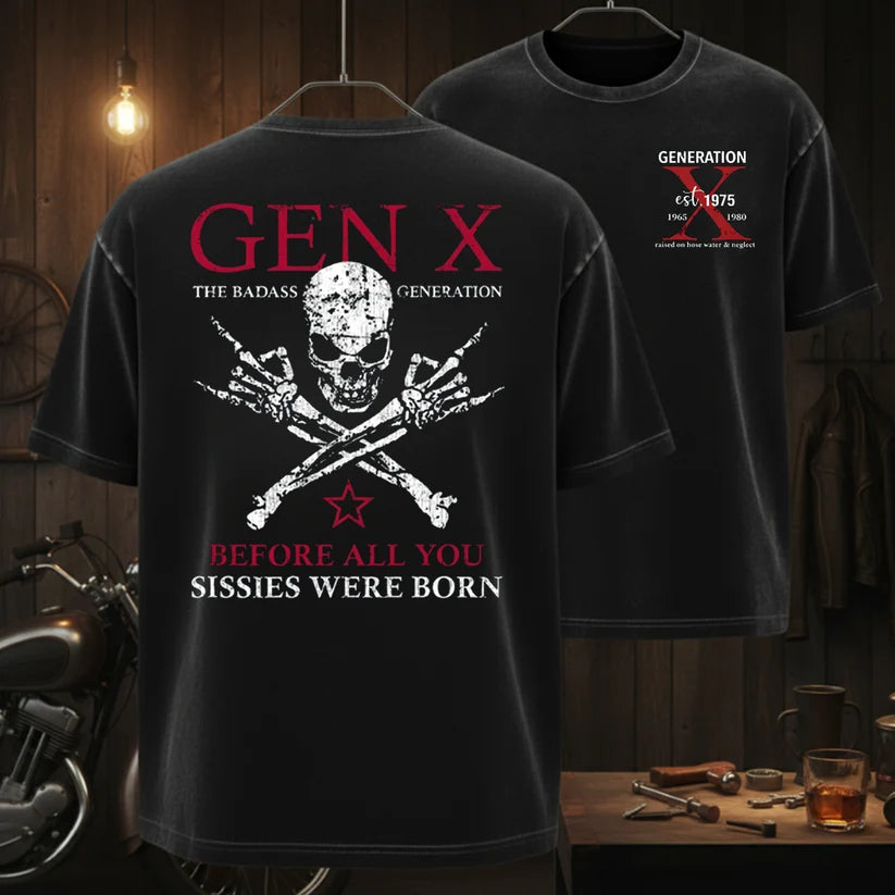 Custom Year GEN X The Badass Generation Before All You Sissies Were Born T-Shirts