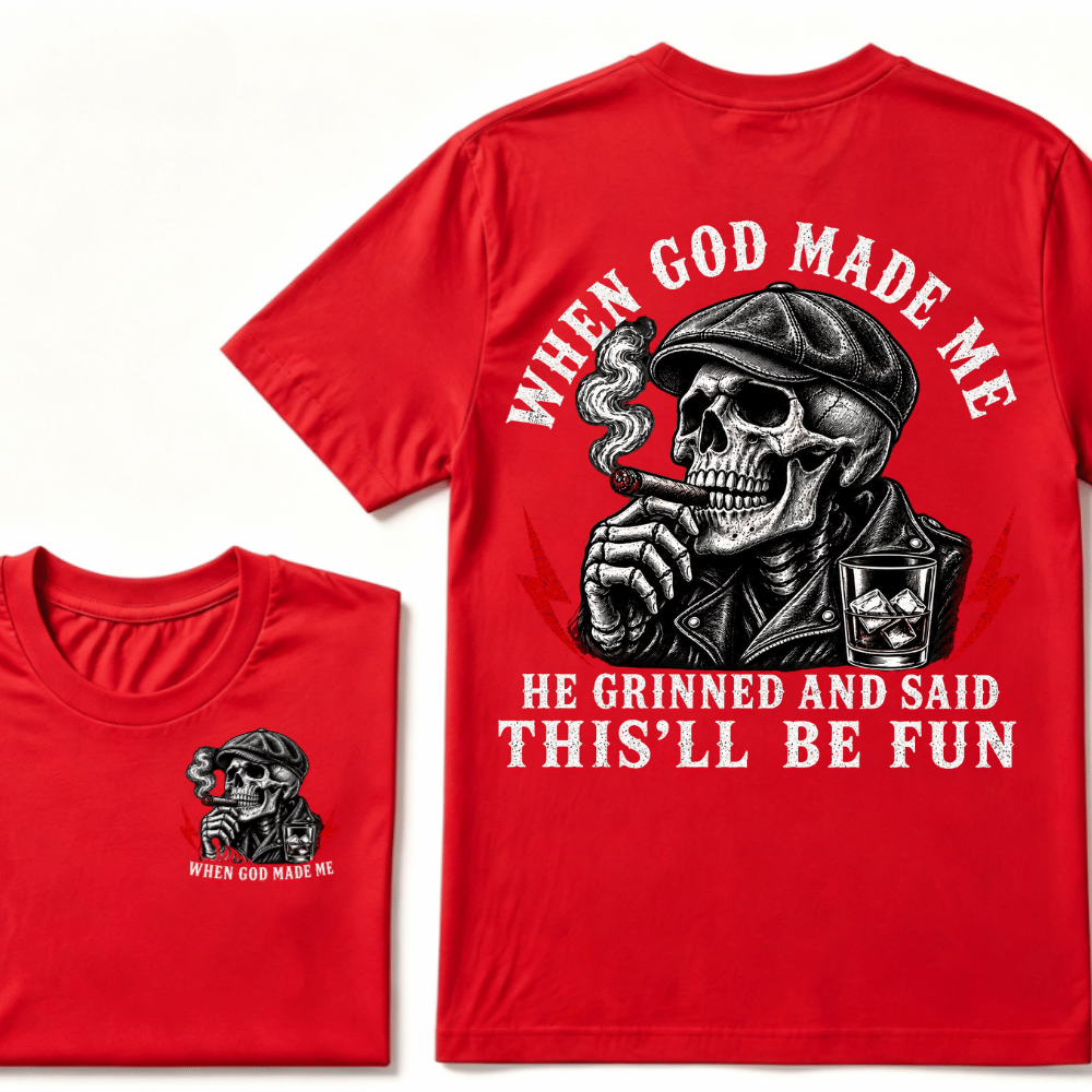 When God Made Me He Grinned And Said "This‘ll Be Fun" T-shirt