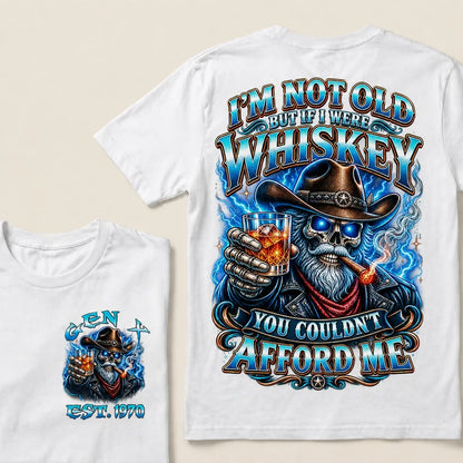 I'm Not Old But If I Were Whiskey You Couldn't Afford Custom Year T-Shirts