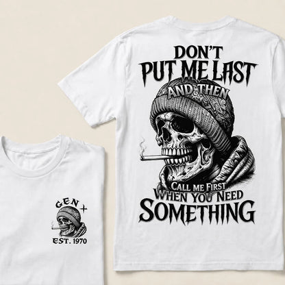 Don't Put Me Last And Then Call Me First When You Need Something Custom Year T-shirt