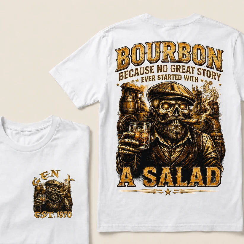 Bourbon Because No Great Story Ever Started With A Salad Custom Year T-Shirts