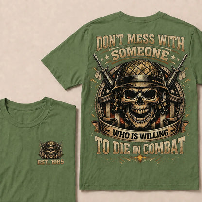 Don't Mess With Someone Who Is Willing To Die In Combat Custom Year T-shirt