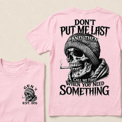 Don't Put Me Last And Then Call Me First When You Need Something Custom Year T-shirt
