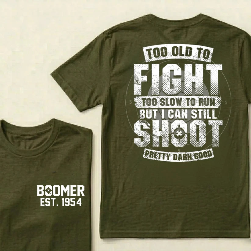 Custom EST.Year Too Old To Fight Too Slow To Run But I Can Still Shoot Pretty Darn Good Graphic T‑Shirt
