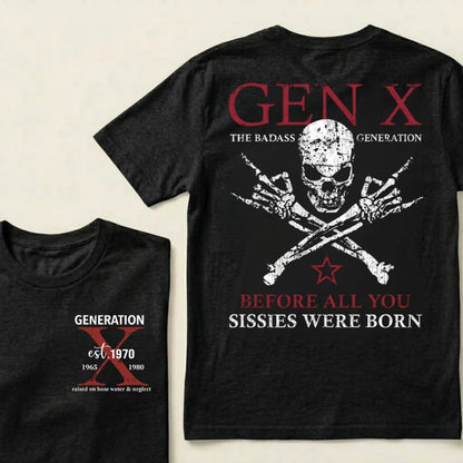 Custom Year GEN X The Badass Generation Before All You Sissies Were Born T-Shirts