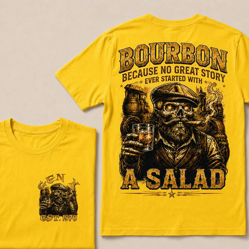 Bourbon Because No Great Story Ever Started With A Salad Custom Year T-Shirts