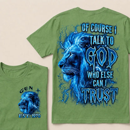 Of Course I Talk To God Who Else Can I Trust Custom Year T-Shirts