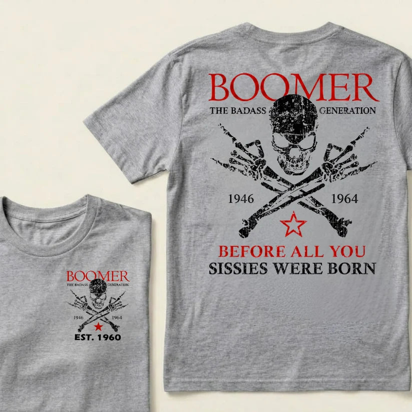 BOOMER The Badass Generation Before All You Sissies Were Born Custom EST.Year T-shirts