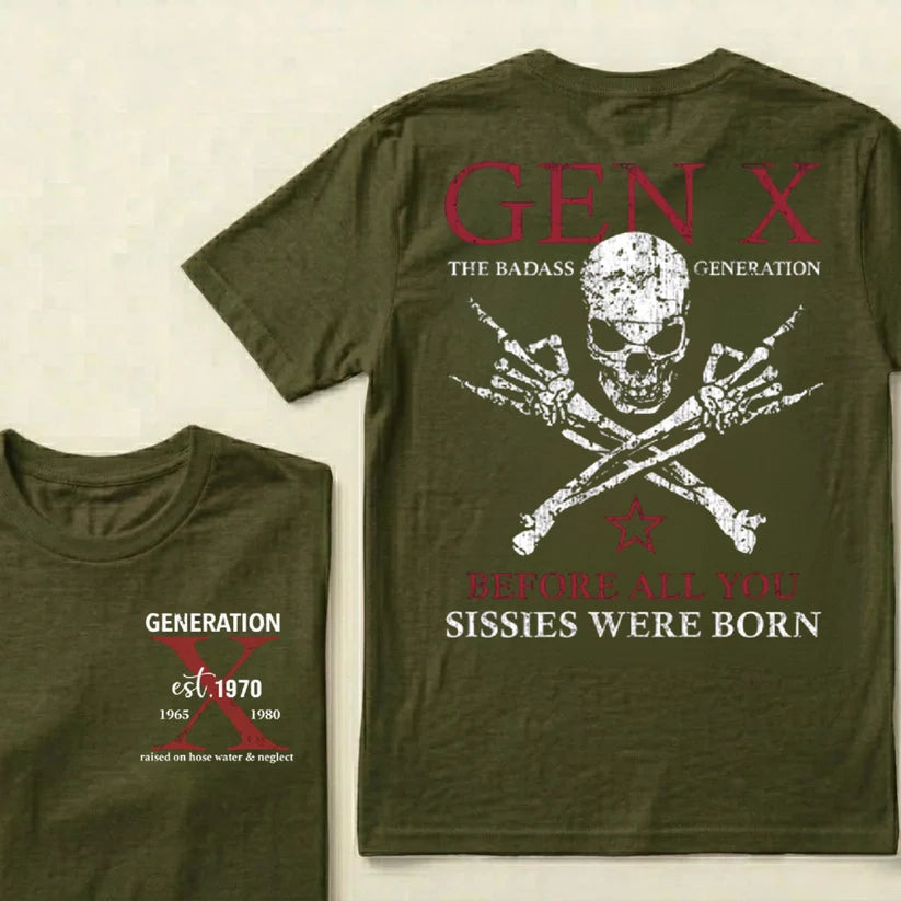 Custom Year GEN X The Badass Generation Before All You Sissies Were Born T-Shirts