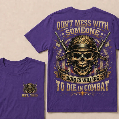 Don't Mess With Someone Who Is Willing To Die In Combat Custom Year T-shirt