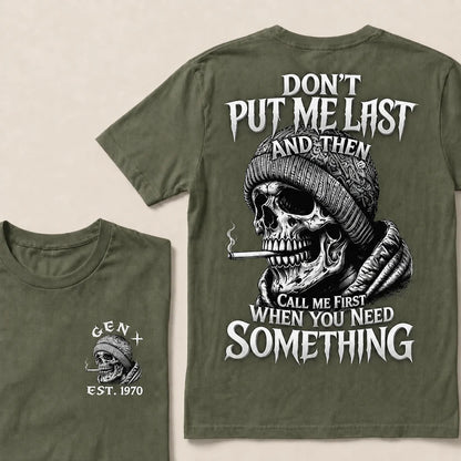 Don't Put Me Last And Then Call Me First When You Need Something Custom Year T-shirt