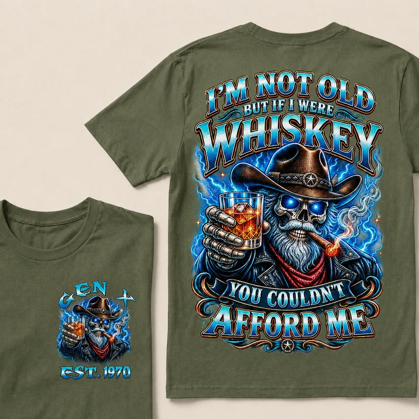 I'm Not Old But If I Were Whiskey You Couldn't Afford Custom Year T-Shirts