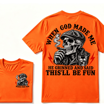 When God Made Me He Grinned And Said "This‘ll Be Fun" T-shirt