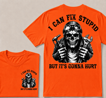I Can Fix Stupid But It's Gonna Hurt T-shirt